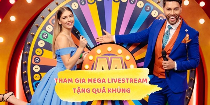 Cách tham gia mega livestream tặng quà khủng